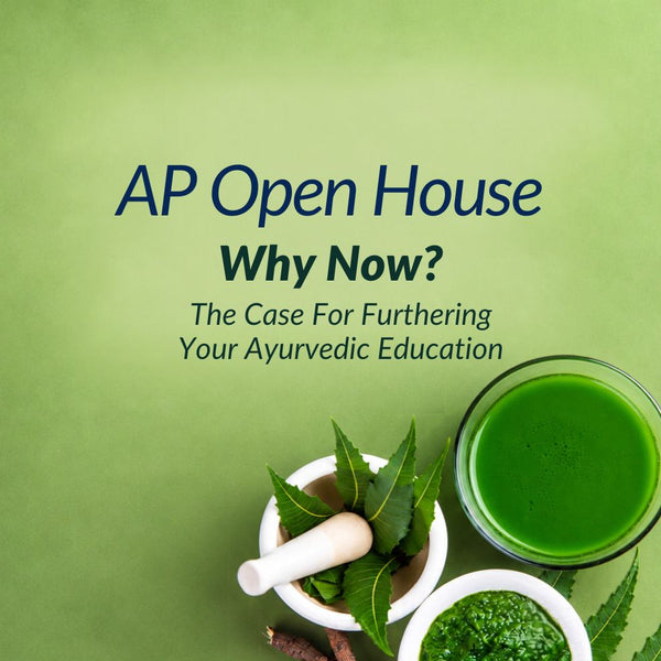 Why Now? The Case for Furthering Your Ayurvedic Education