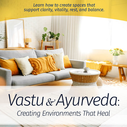Vastu & Ayurveda: Creating Environments That Heal
